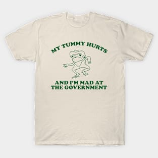 my tummy hurts and i’m mad at the government - funny frog meme, retro frog cartoon T-Shirt